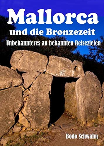 Mallorca und die Bronzezeit: Unbekannteres an bekannten Reisezielen