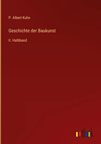 Geschichte der Baukunst: II. Halbband