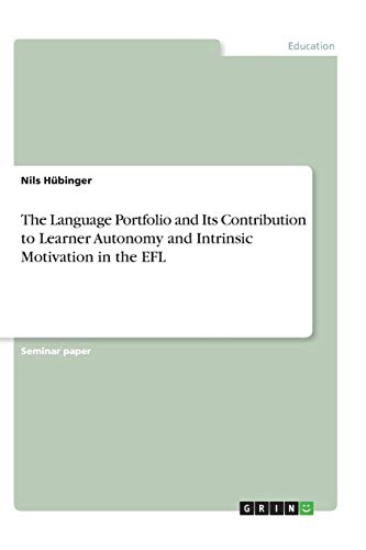 The Language Portfolio and Its Contribution to Learner Autonomy and Intrinsic Motivation in the EFL