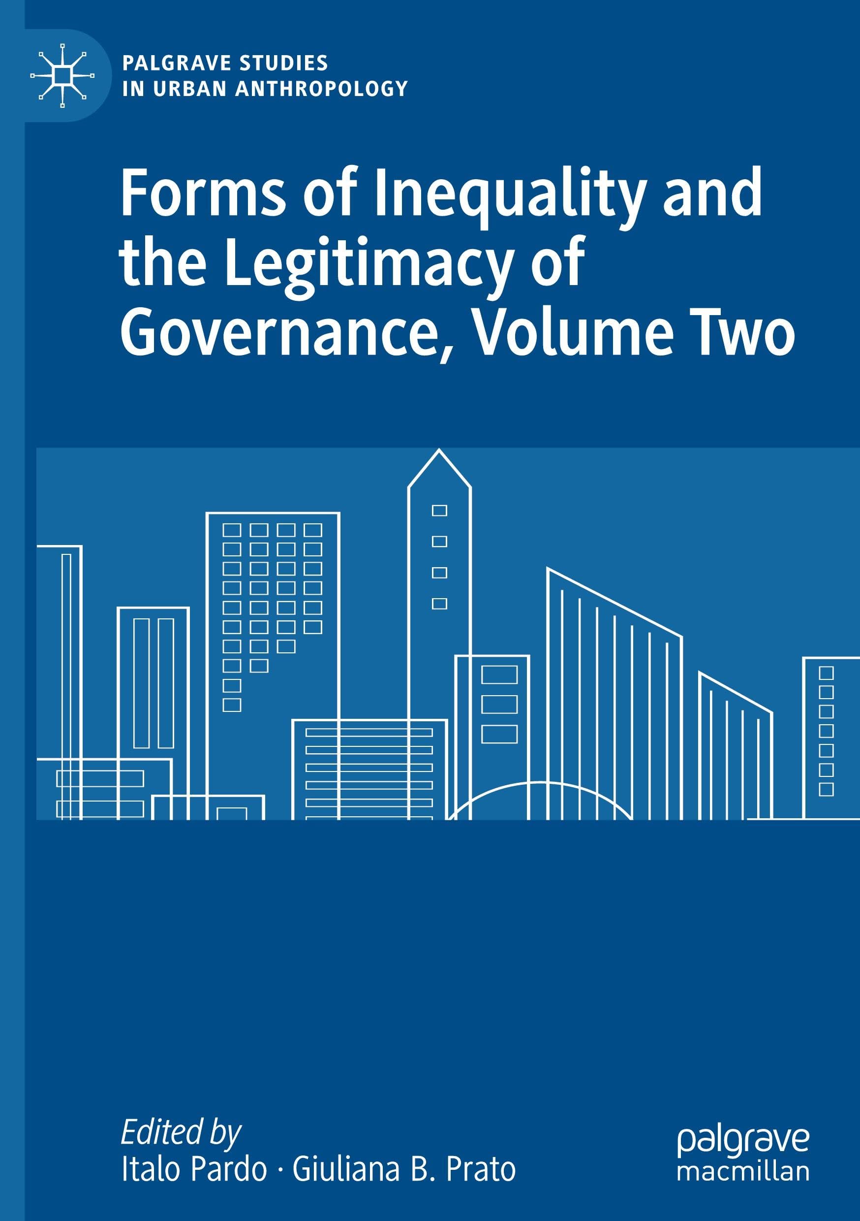 Forms of Inequality and the Legitimacy of Governance, Volume Two (Palgrave Studies in Urban Anthropology)