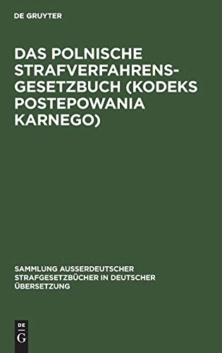 Das polnische Strafverfahrensgesetzbuch (Kodeks postepowania karnego): Gesetz vom 19. April 1969 mit ergänzenden Vorschriften (Sammlung außerdeutscher ... in deutscher Übersetzung, 97, Band 97)