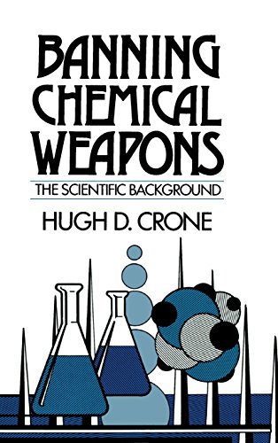 Crone, Hugh D. Banning Chemical Weapons, The Scientific Background