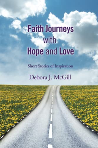 Faith Journeys with Hope and Love: Short Stories of Inspiration