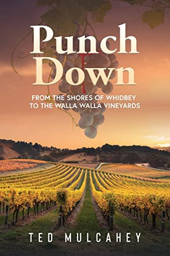 Punch Down: From the Shores of Whidbey to the Walla Walla Vineyards