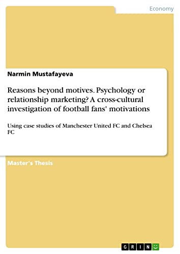 Reasons beyond motives. Psychology or relationship marketing? A cross-cultural investigation of football fans' motivations: Using case studies of Manchester United FC and Chelsea FC