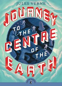 Journey to the Centre of the Earth (Puffin Classics)