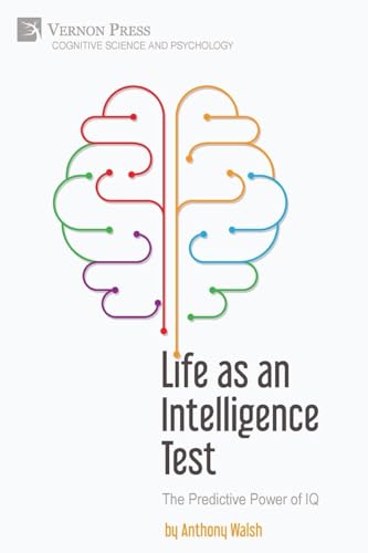 Life as an Intelligence Test: The Predictive Power of IQ (Cognitive Science and Psychology)
