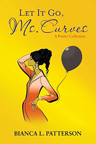 Let It Go, Ms. Curves: A Poetry Collection