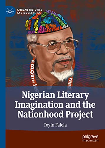 Nigerian Literary Imagination and the Nationhood Project (African Histories and Modernities)
