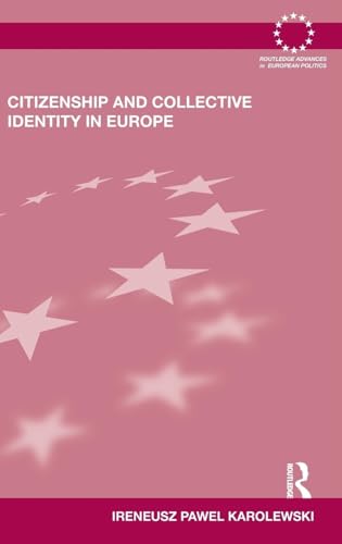 Citizenship and Collective Identity in Europe (Routledge Advances in European Politics, 59, Band 59)