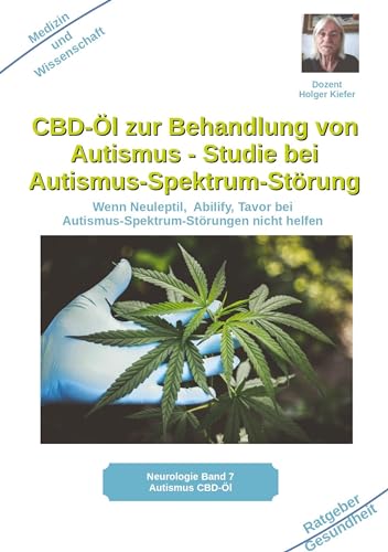 CBD-Öl zur Behandlung von Autismus Studie bei Autismus-Spektrum-Störung: Wenn Neuleptil, Abilify, Tavor bei Autismus-Spektrum-Störungen nicht helfen