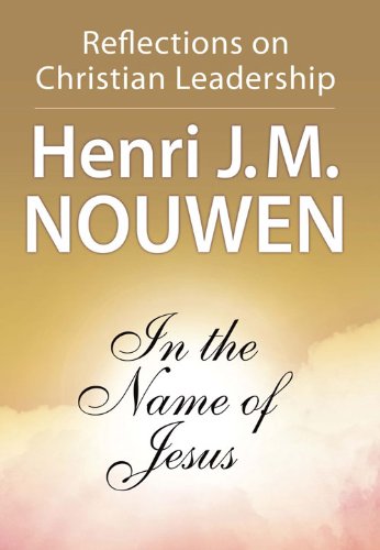 In the Name of Jesus: Reflections on Christian Leadership