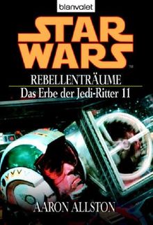 Star Wars - Das Erbe der Jedi-Ritter 11, Rebellenträume