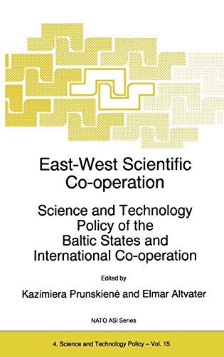 East-West Scientific Co-operation: Science and Technology Policy of the Baltic States and International Co-operation (Nato Science Partnership Subseries: 4, 15, Band 15)