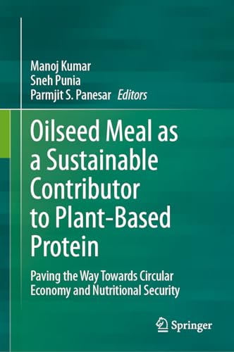 Oilseed Meal as a Sustainable Contributor to Plant-Based Protein: Paving the Way Towards Circular Economy and Nutritional Security