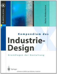 Kompendium des Industrie-Design: Von der Idee zum Produkt Grundlagen der Gestaltung (X.media.press)