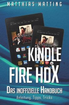 Kindle Fire HDX - das inoffizielle Handbuch. Anleitung, Tipps, Tricks