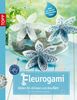 Fleurogami Blüten für drinnen und draußen: Faltblüten aus Papier