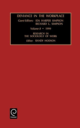 Deviance in the Workplace: 8 (Research in the Sociology of Work)
