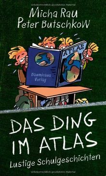 Das Ding im Atlas: Lustige Schulgeschichten