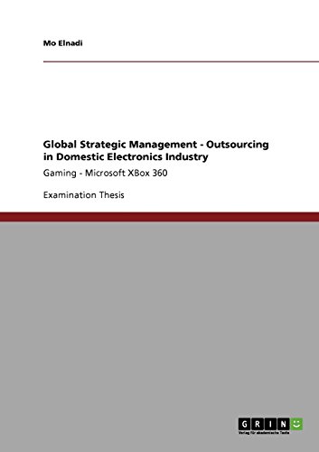 Global Strategic Management - Outsourcing in Domestic Electronics Industry: Gaming - Microsoft XBox 360