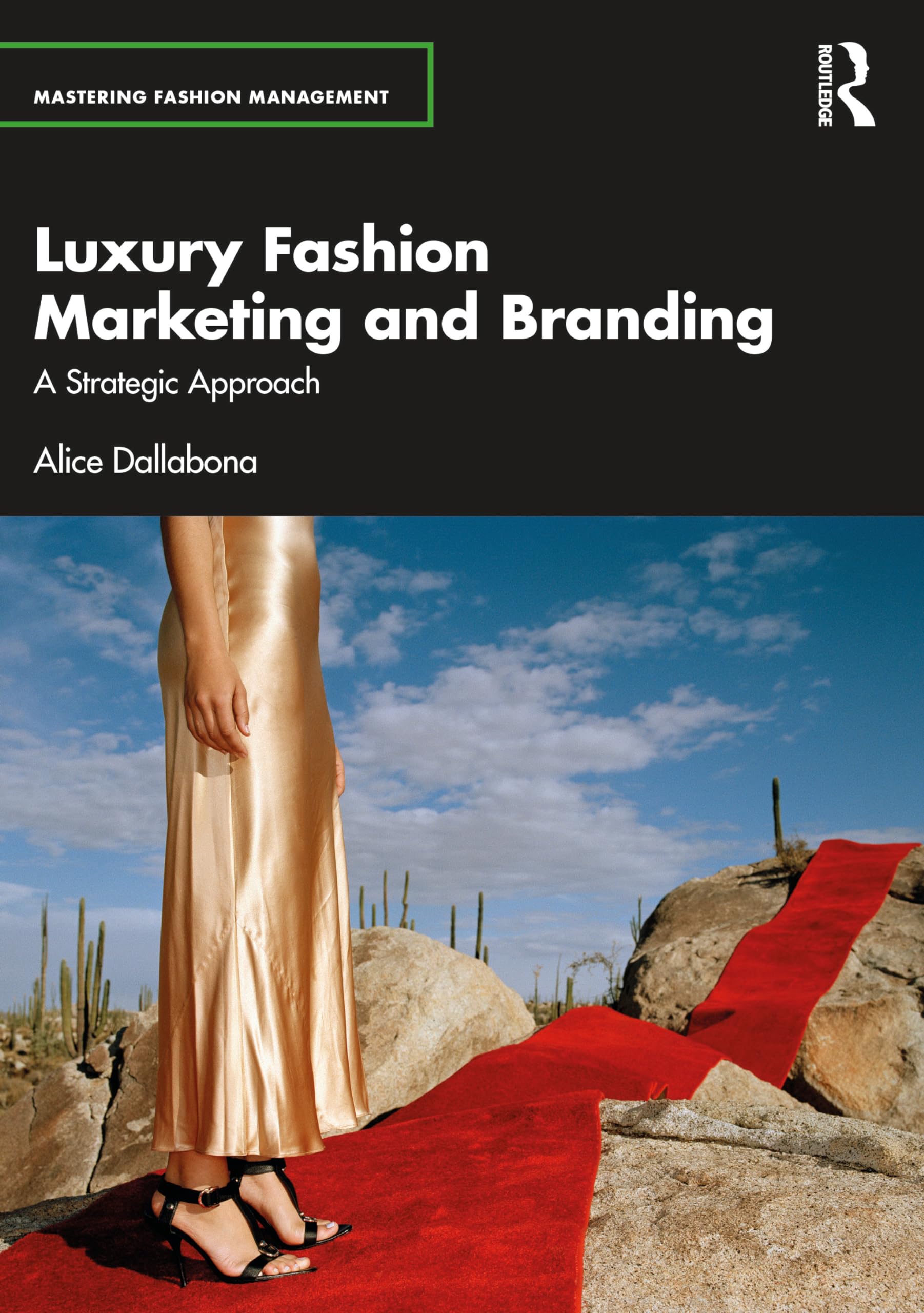 Luxury Fashion Marketing and Branding: A Strategic Approach (Mastering Fashion Management)