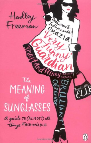 The Meaning of Sunglasses: A Guide to (Almost) All Things Fashionable