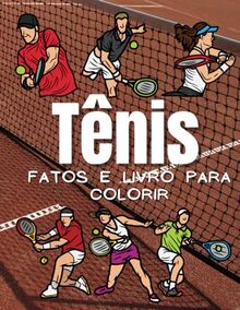 Factos sobre Ténis & Livro de Colorir: Caderno de Atividades para Crianças dos 2 aos 12 Anos