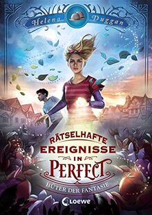 Rätselhafte Ereignisse in Perfect - Hüter der Fantasie: Spannendes Fantasy-Kinderbuch ab 10 Jahre