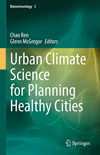 Urban Climate Science for Planning Healthy Cities (Biometeorology, 5, Band 5)
