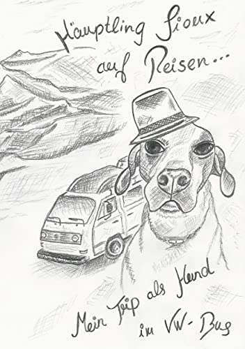 Häuptling Sioux auf Reisen: Eine Erzählung aus der Sichtweise eines Hundes