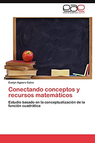Conectando conceptos y recursos matemáticos: Estudio basado en la conceptualización de la función cuadrática