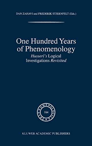One Hundred Years of Phenomenology: Husserl’s Logical Investigations Revisited (Phaenomenologica, 164, Band 164)