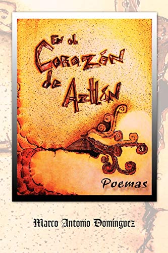 En el corazón de Aztlán: Poemas