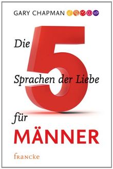 Die fünf Sprachen der Liebe für Männer