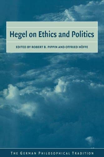 Hegel on Ethics and Politics (The German Philosophical Tradition)