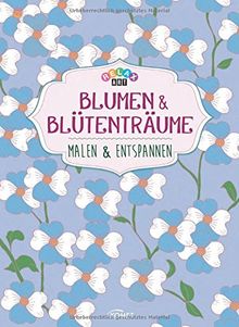 Relax Art - Blumen & Blütenträume: Malen & Entspannen