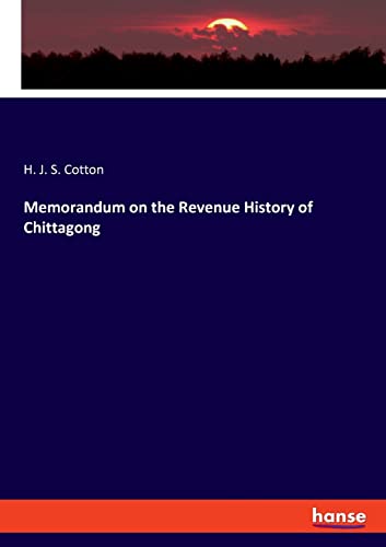 Memorandum on the Revenue History of Chittagong - Neuware
