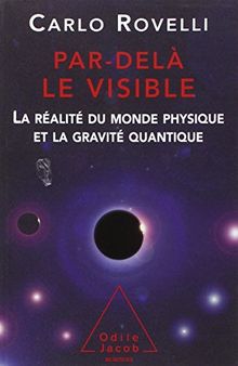 Par-delà le visible : la réalité du monde physique et la gravité quantique