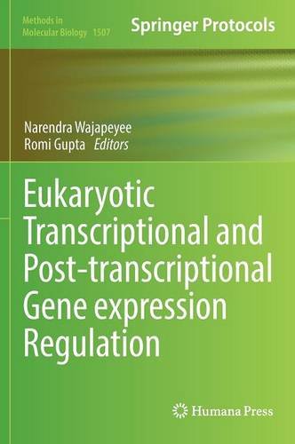 Eukaryotic Transcriptional and Post-Transcriptional Gene Expression Regulation (Methods in Molecular Biology)