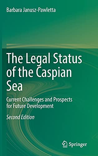 The Legal Status of the Caspian Sea: Current Challenges and Prospects for Future Development