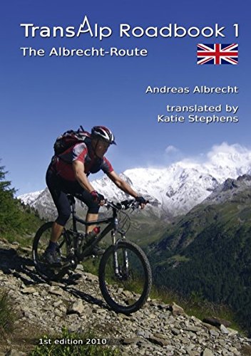 Transalp Roadbook 1: The Albrecht-Route (english version): Garmisch - Grosio - Gavia - Lake Garda (Transalp Roadbooks)
