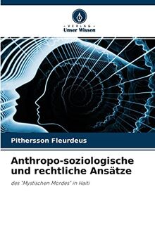 Anthropo-soziologische und rechtliche Ansätze: des "Mystischen Mordes" in Haiti