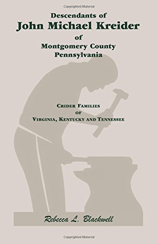 Descendants of John Michael Kreider of Montgomery County, Pennsylvania, Kentucky, and Tennessee