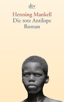 Die rote Antilope: Roman