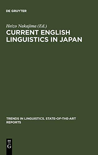Current English Linguistics in Japan (Trends in Linguistics. State-of-the-Art Reports, 16, Band 16)