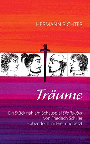 Träume: Ein Stück nah am Schauspiel Die Räuber von Friedrich Schiller – aber doch im Hier und Jetzt