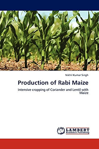 Production of Rabi Maize: Intensive cropping of Coriander and Lentil with Maize
