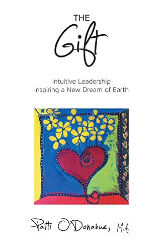 The Gift: Intuitive Leadership Inspiring a New Dream of Earth