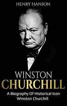 Winston Churchill: A Biography of Historical Icon Winston Churchill von Hanson, Henry | Buch | Zustand sehr gut
